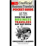The Unofficial Business Traveler's Pocket Guide: 165 Tips Even the Best Business Traveler May Not Know by McGinnis, Christopher J., 9780070453807