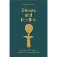 Disease and Fertility : Monograph by McFalls, Joseph A., Jr.; McFalls, Marguerite Harvey, 9780124833807