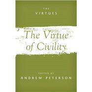 The Virtue of Civility by Peterson, Andrew, 9780197653807