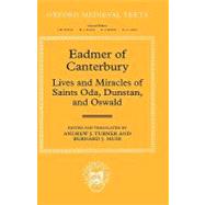 Eadmer of Canterbury Lives and Miracles of Saints Oda, Dunstan, and Oswald by Muir, Bernard J.; Turner, Andrew J., 9780199253807