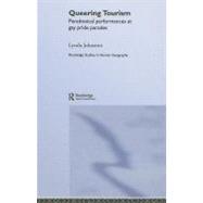 Queering Tourism : Paradoxical Performances of Gay Pride Parades by Johnston, Lynda, 9780203963807