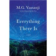 Everything There Is by Vassanji, M.G., 9780385683807
