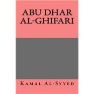 Abu Dhar Al-ghifari by Al-syyed, Kamal; Al-alyawy, Jasim, 9781502463807