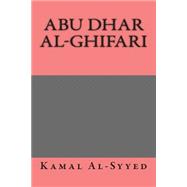 Abu Dhar Al-ghifari by Al-syyed, Kamal; Al-alyawy, Jasim, 9781502463807