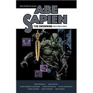 Abe Sapien: The Drowning and Other Stories by Mignola, Mike; Arcudi, John; Alexander, Jason Shawn; Reynolds, Patric; Snejbjerg, Peter, 9781506733807