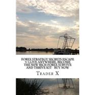 Forex Strategy Secrets by Trader X, 9781523493807
