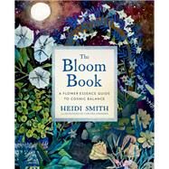 The Bloom Book by Smith, Heidi; Granger, Chelsea, 9781683643807