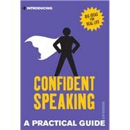 A Practical Guide to Confident Speaking by Woodhouse, Alan, 9781785783807