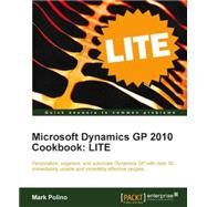 Microsoft Dynamics Gp 2010 Cookbook : LITE Edition by Polino, Mark, 9781849683807