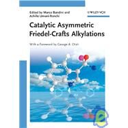 Catalytic Asymmetric Friedel-crafts Alkylations by Bandini, Marco; Umani-Ronchi, Achille; Olah, George A., 9783527323807