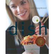 Dish Entertains: Everyday Simple to Special Occasions by Magwood, Trish; Barre, Brandon, 9780061773808
