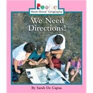 We Need Directions! (Rookie Read-About Geography: Maps and Globes) by De Capua, Sarah, 9780516273808