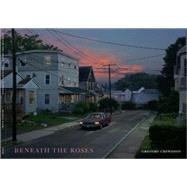 Beneath the Roses by Crewdson, Gregory; Banks, Russell, 9780810993808