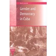 Gender and Democracy in Cuba by Luciak, Ilja A., 9780813033808