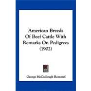 American Breeds of Beef Cattle With Remarks on Pedigrees by Rommel, George Mccullough, 9781120143808