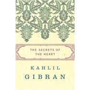The Secrets of the Heart by Gibran, Kahlil; Rizcallah Ferris, Anthony; Wolf, Martin L., 9781480443808