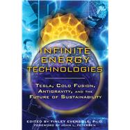 Infinite Energy Technologies by Eversole, Finley, Ph.D.; Petersen, John L., 9781594773808