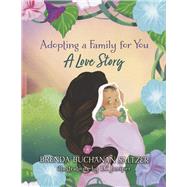 Adopting a Family for You A Love Story by Buchanan Saltzer, Brenda; Juniper, LC, 9781667893808