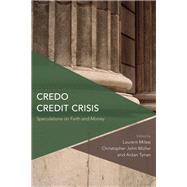 Credo Credit Crisis Speculations on Faith and Money by Tynan, Aidan; Milesi, Laurent; Mller, Christopher John, 9781783483808