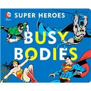 DC Super Heroes: Busy Bodies by Katz, David Bar, 9781935703808