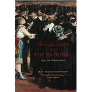 The Actual and the Rational by Kervegan, Jean-Francois; Ginsburg, Daniela; Shuster, Martin, 9780226023809