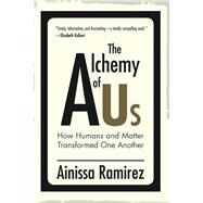 The Alchemy of Us by Ramirez, Ainissa, 9780262043809