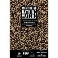Monitoring Bathing Waters: A Practical Guide to the Design and Implementation of Assessments and Monitoring Programmes by Bartram; Jamie, 9780419243809