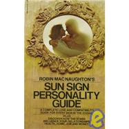 Robin MacNaughton's Sun Sign Personality Guide A Complete Love and Compatibility Guide for Every Sign in the Zodiac by MacNaughton, Robin, 9780553273809