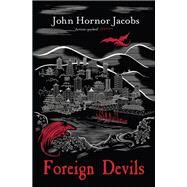 Foreign Devils by Jacobs, John Hornor, 9780575123809