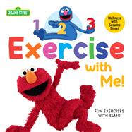 1, 2, 3, Exercise with Me! Fun Exercises with Elmo (Sesame Street) by Posner-Sanchez, Andrea; Mathieu, Joe, 9780593563809