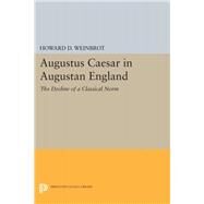 Augustus Caesar in Augustan England by Weinbrot, Howard D., 9780691643809