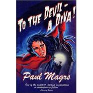 To the Devil- A Diva! by Magrs, Paul, 9780749083809