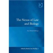 The Nexus of Law and Biology: New Ethical Challenges by Hocking,Barbara Ann, 9780754623809