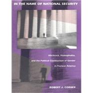 In the Name of National Security by Corber, Robert J., 9780822313809