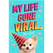 My Life Gone Viral by Earl, Rae, 9781250133809