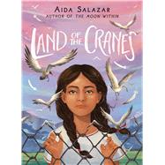 Land of the Cranes by Salazar, Aida, 9781338343809