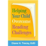 Helping Your Child Overcome Reading Challenges by Tracey , Diane H., 9781462543809