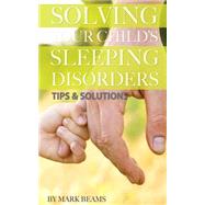 Solving Your Child's Sleeping Disorders by Beams, Mark, 9781505413809