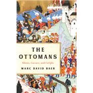 The Ottomans Khans, Caesars, and Caliphs by Baer, Marc David, 9781541673809