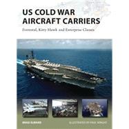 US Cold War Aircraft Carriers Forrestal, Kitty Hawk and Enterprise Classes by Elward, Brad; Wright, Paul, 9781782003809