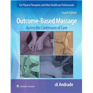 Outcome-Based Massage Across the Continuum of Care by Andrade, Carla-Krystin, 9781975153809
