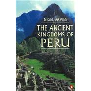 The Ancient Kingdoms of Peru by Davies, Nigel, 9780140233810
