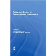 Polity And Society In Contemporary North Africa by Zartman, I. William; Habeeb, William Mark; Zartman, I William, 9780367283810