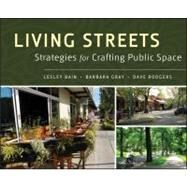 Living Streets Strategies for Crafting Public Space by Bain, Lesley; Gray, Barbara; Rodgers, Dave, 9780470903810