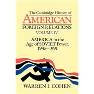 The Cambridge History of American Foreign Relations by Warren I. Cohen, 9780521483810