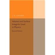 Volume and Surface Integrals Used in Physics by Leathem, J. G., 9781107493810