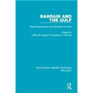 Bahrain and the Gulf: Past, Perspectives and Alternative Futures by Nugent **NFA**; Jeffrey B., 9781138183810