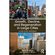 Growth, Decline and Regeneration in Large Cities: A Case Study Approach by Koven; Steven G., 9781138703810