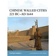 Chinese Walled Cities 221 BC AD 1644 by Turnbull, Stephen; Noon, Steve, 9781846033810