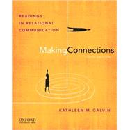 Making Connections Readings in Relational Communication by Galvin, Kathleen M., 9780199733811